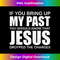 QE-20231219-7668_If You Bring Up My Past You Should Know That Jesus Tank Top 1.jpg