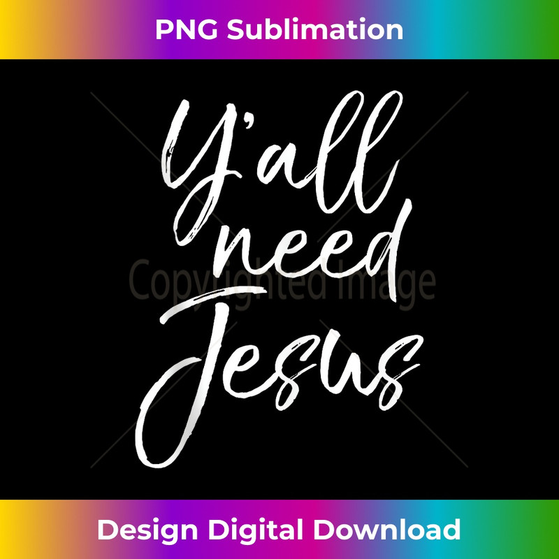 QG-20231219-2909_Cute Southern Christian Saying Funny Quote Y'all Need Jesus Tank Top 1.jpg