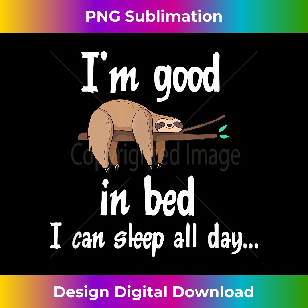 QI-20231219-7483_I'm Good In Bed I Can Sleep All Day Fun Lazy Sleeping Sloth 1589.jpg