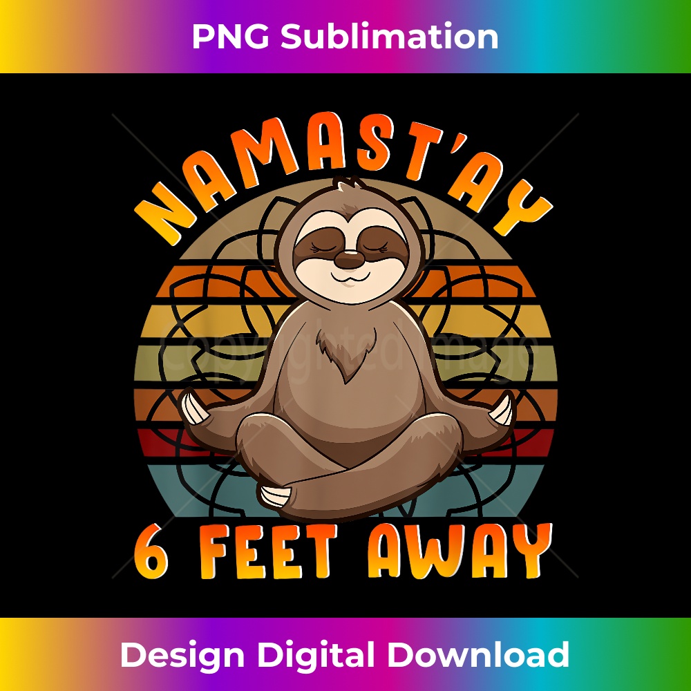 QM-20231219-11080_Namastay 6 Feet Away Sloth Yoga Contemplation Funny Namaste 2462.jpg