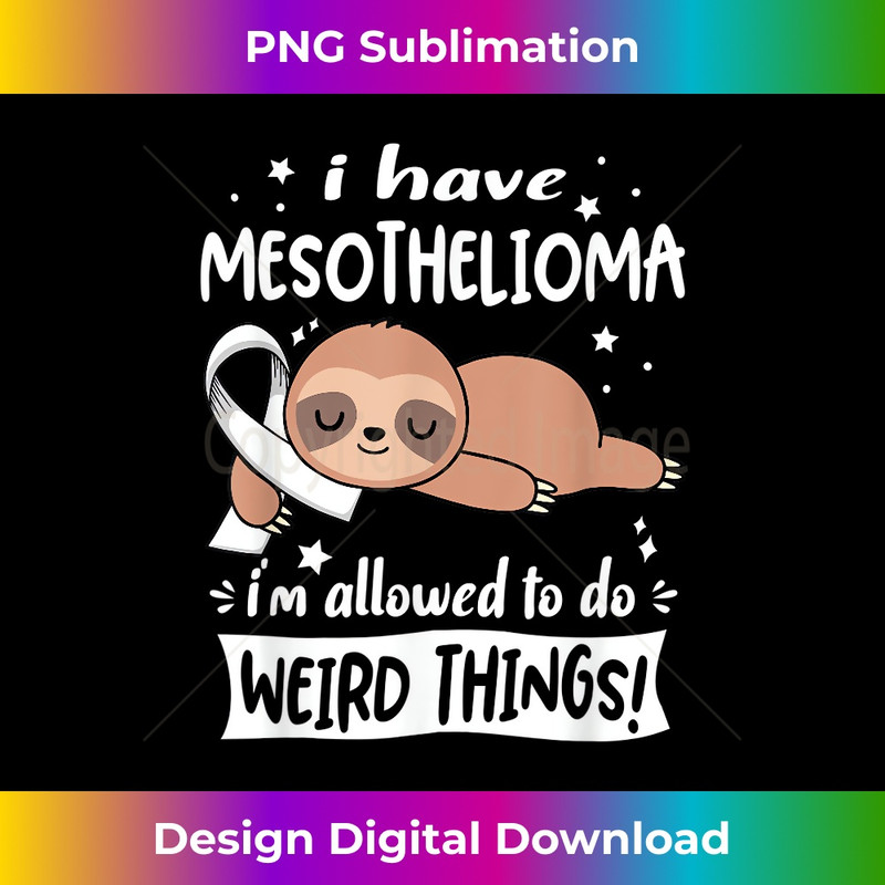 QM-20231219-13532_Sloth I Have Mesothelioma I'm Allowed To Do Weird Things 3167.jpg