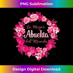 la mejor abuelita del mundo regalo para la abuela - sophisticated png sublimation file - channel your creative rebel