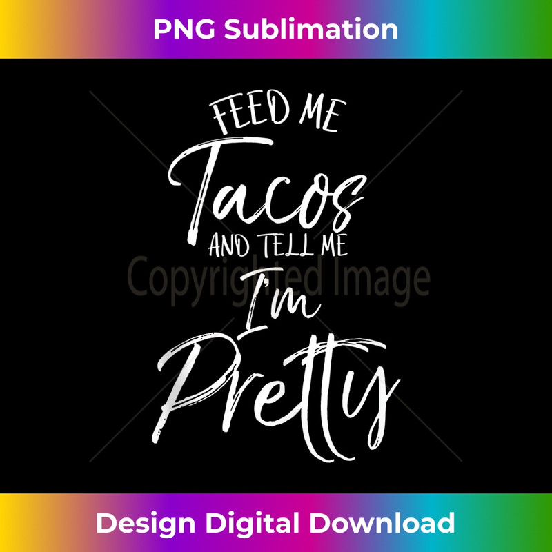 QR-20231219-5328_Funny Taco Gift Feed Me Tacos and Tell Me I'm Pretty Tank Top.jpg
