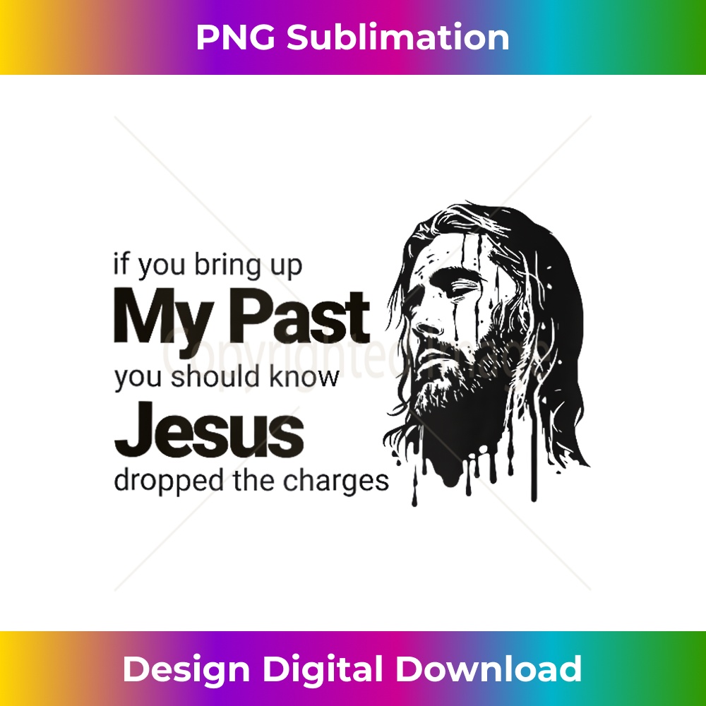 QR-20231219-7656_If You Bring Up My Past You Should Know Jesus Dropped Charge Tank Top 1.jpg