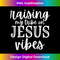 QS-20231219-12384_Raising Jesus Love Vibes Tee 1.jpg