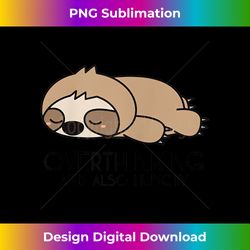 overthinking and also hungry  cute lazy sloth funny quote - futuristic png sublimation file - striking & memorable impressions