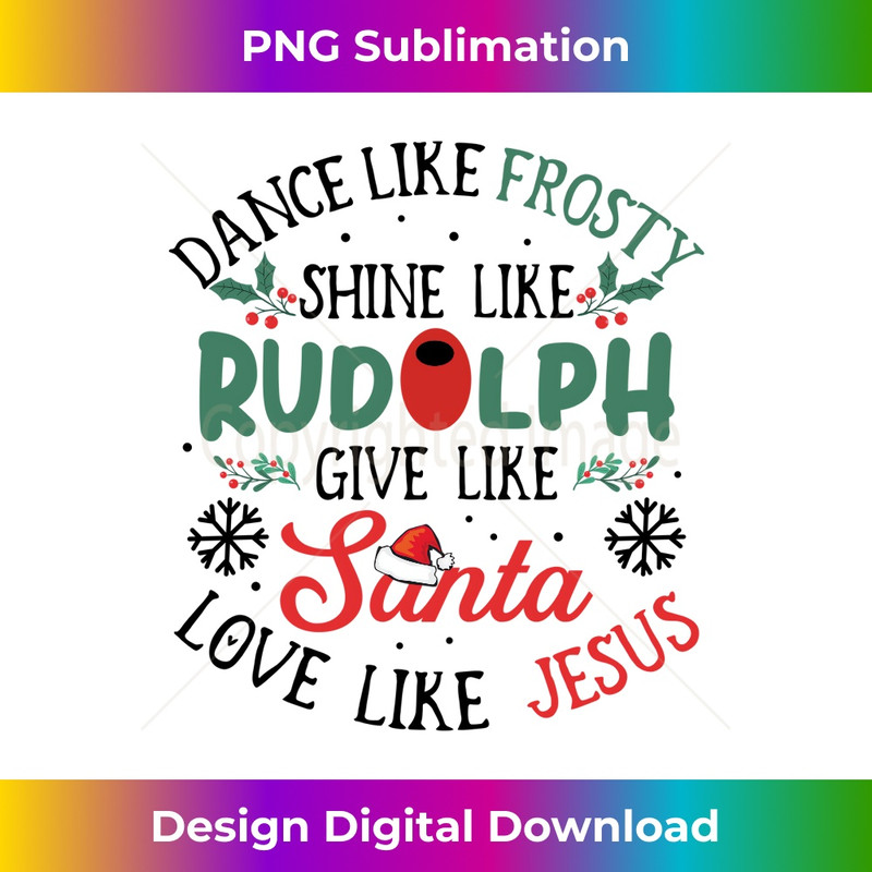 QY-20231219-3065_Dance Like Frosty Shine Like Rudolph Love Like Jesus Xmas Long Sleeve 1.jpg