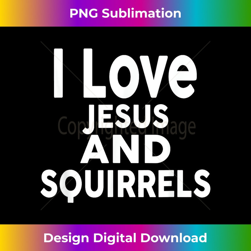 QY-20231219-7101_I Love Jesus and SQUIRRELS T- Funny SQUIRREL.jpg