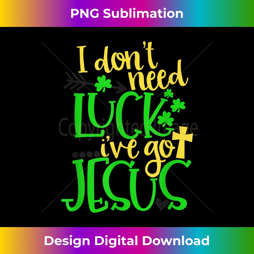 QZ-20231219-6849_I Don't Need Luck I've Got Jesus .jpg