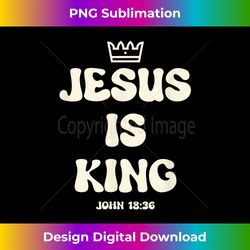 jesus is king crowned king seated on the throne bible v - bespoke sublimation digital file - access the spectrum of sublimation artistry