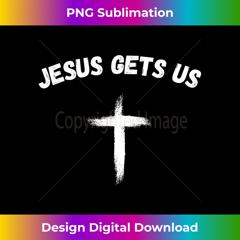 RF-20231219-8269_Jesus Gets Us - He Understands Us - Christian .jpg