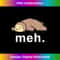 RG-20231219-13621_Sloth Meh - Funny Internet Meme Gifts Women Men Kids 3254.jpg