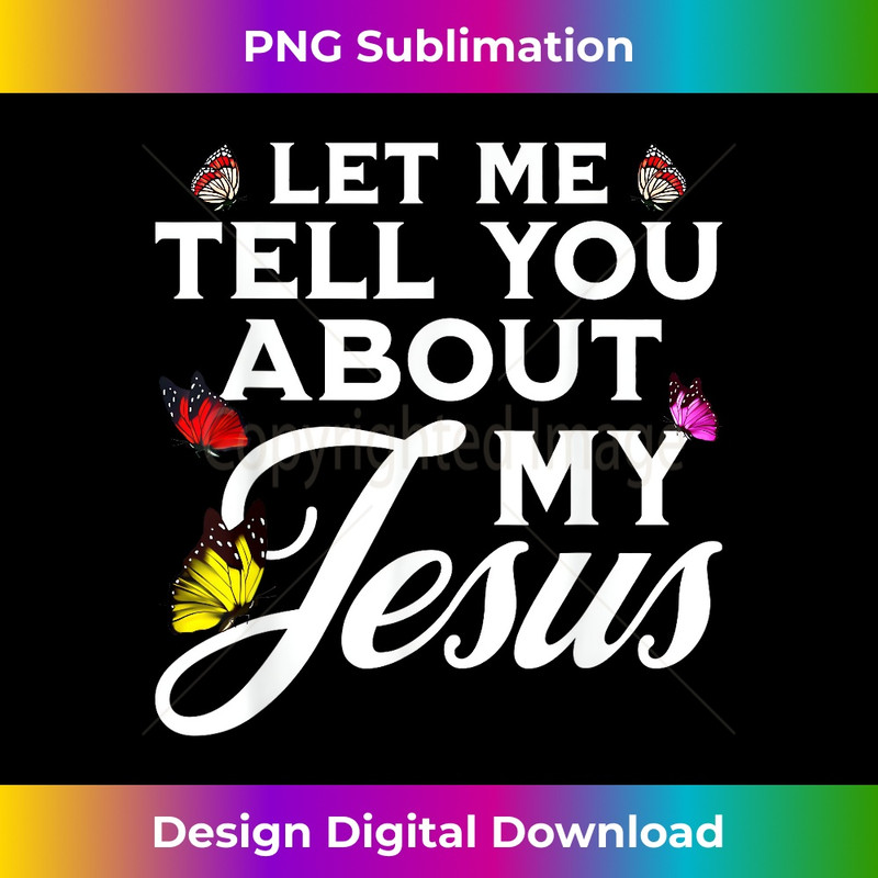 RS-20231219-9891_Let Me Tell You About My Jesus God Believer Bible Christian 2.jpg