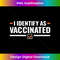 RT-20231219-6935_I Identify As Vaccinated Vax Womens Mens Pro Vaccine 1.jpg