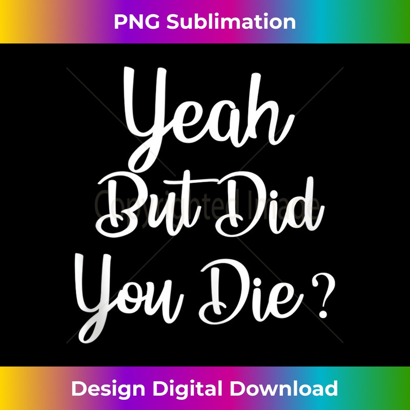 RU-20231219-16977_Yeah But Did You Die Funny Gym Workout Fitness Tank Top 1273.jpg