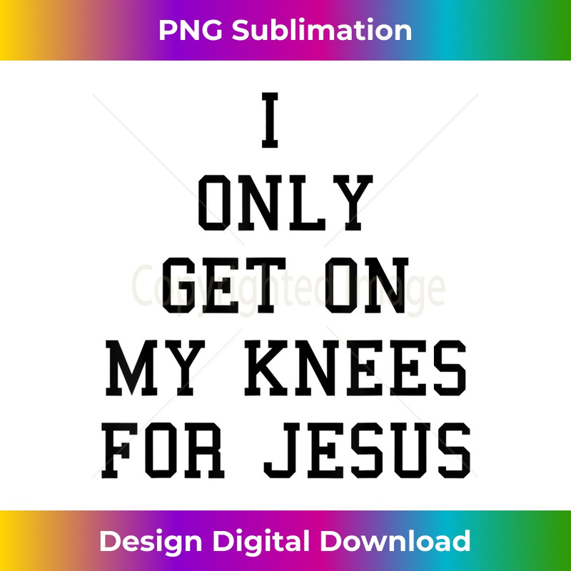 RV-20231219-7246_I Only Get On My Knees For Jesus Tshirt Women Gag Gift Idea 1.jpg
