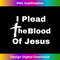 RW-20231219-7265_I Plead The Blood Of Jesus Christ There's Power In The Blood Long Sleeve 1.jpg