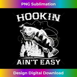 hookin aint easy funny fishing - deluxe png sublimation download - challenge creative boundaries