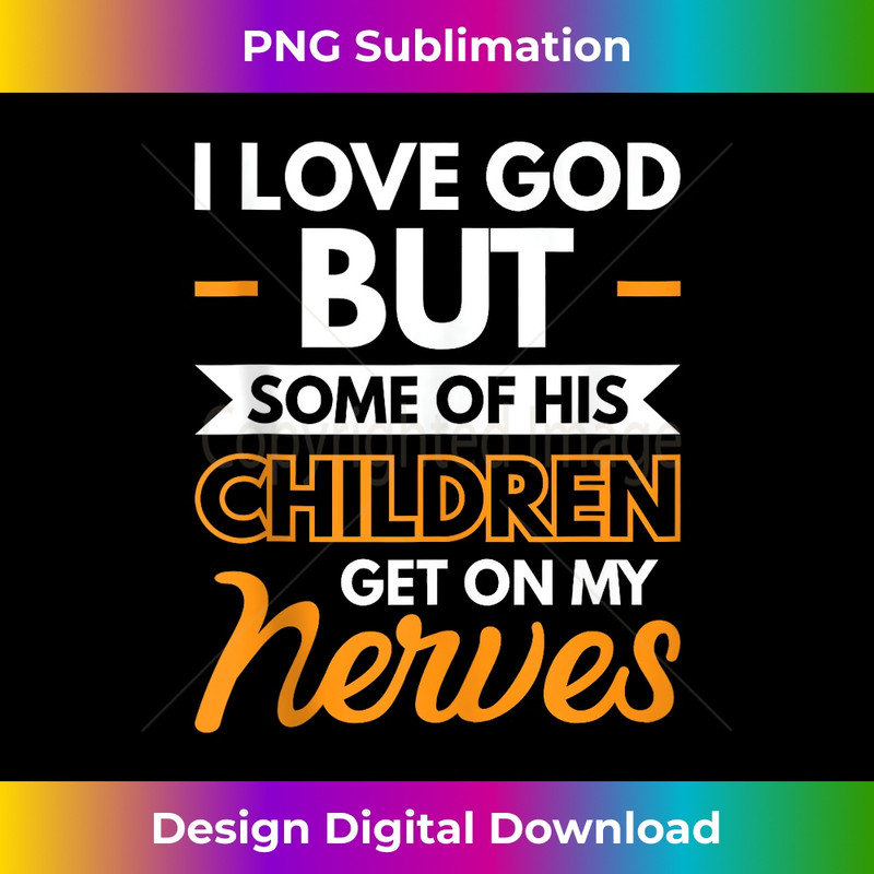 SE-20231219-7036_I Love God But Some Of His Children Get On My Nerves Tank Top 1.jpg