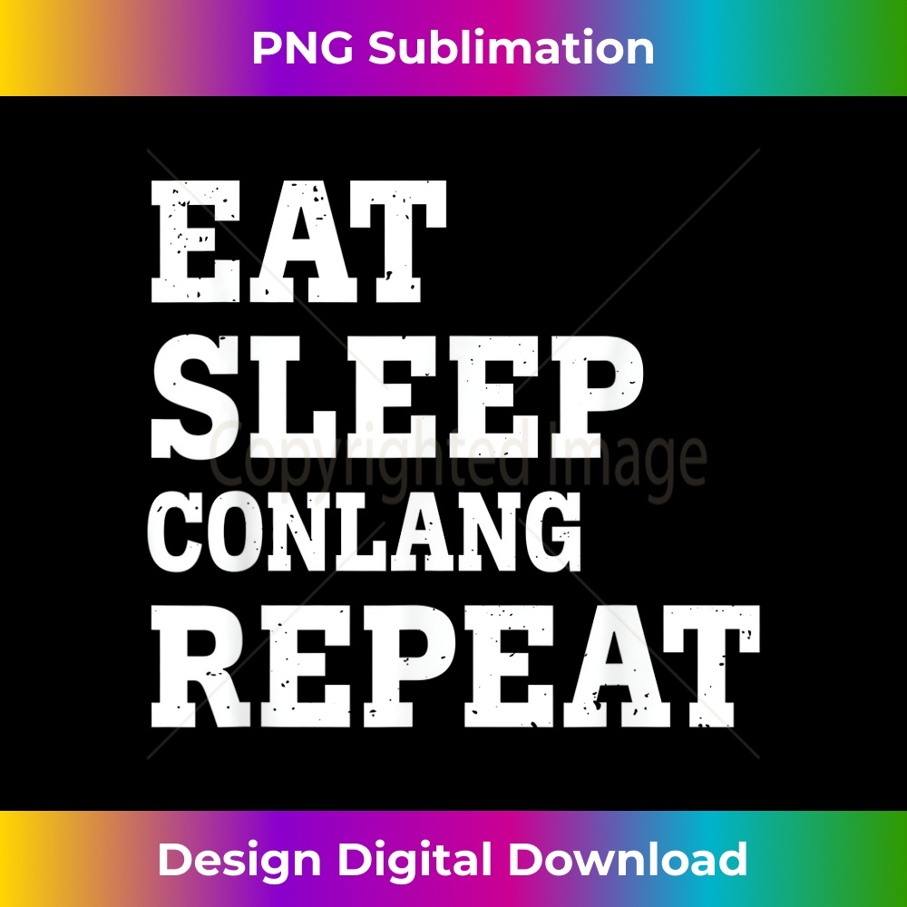 SF-20231219-3515_EAT SLEEP CONLANG REPEAT FUNNY SARCASTIC 0755.jpg