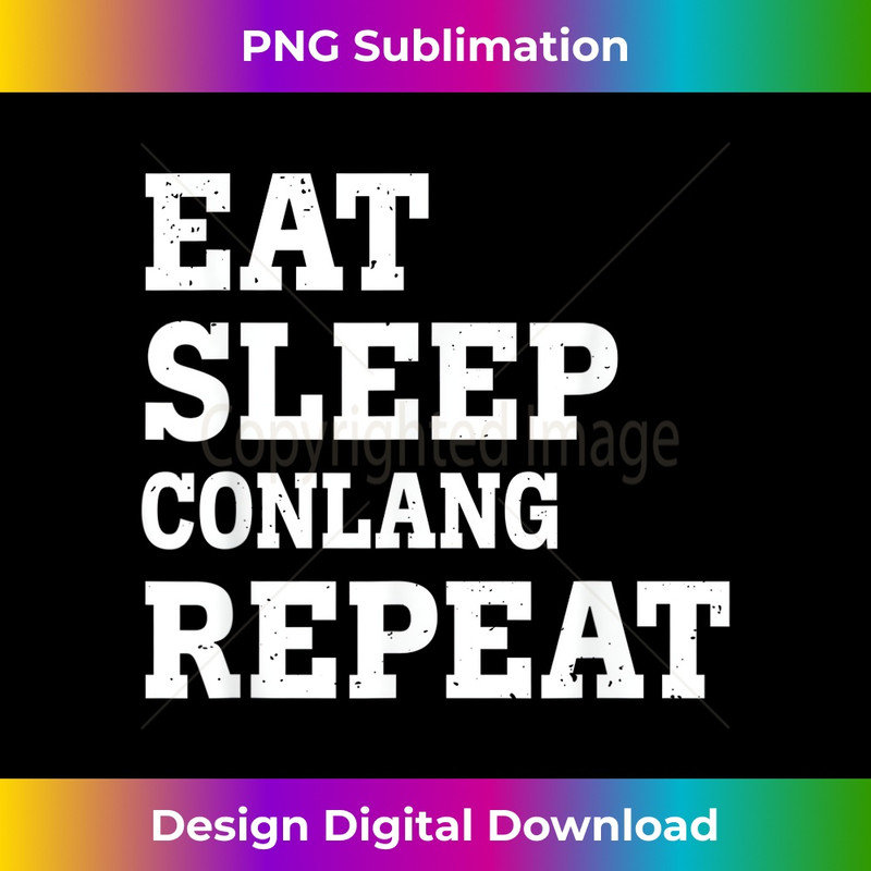 SF-20231219-3515_EAT SLEEP CONLANG REPEAT FUNNY SARCASTIC 0755.jpg