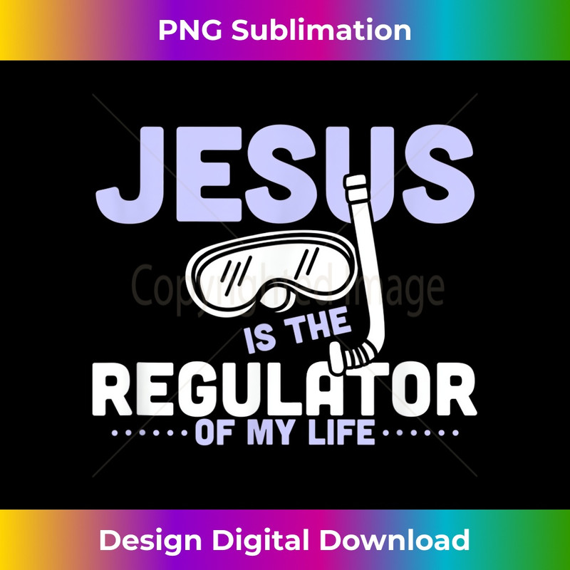 SG-20231219-8769_Jesus Is The Regulator Of My Life Scuba Diver.jpg