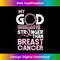 SI-20231219-10995_My God Is Stronger Than Breast Cancer Awareness Christian Long Sleeve.jpg