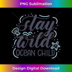womens stay wild ocean child tank top - bohemian sublimation digital download - enhance your art with a dash of spice