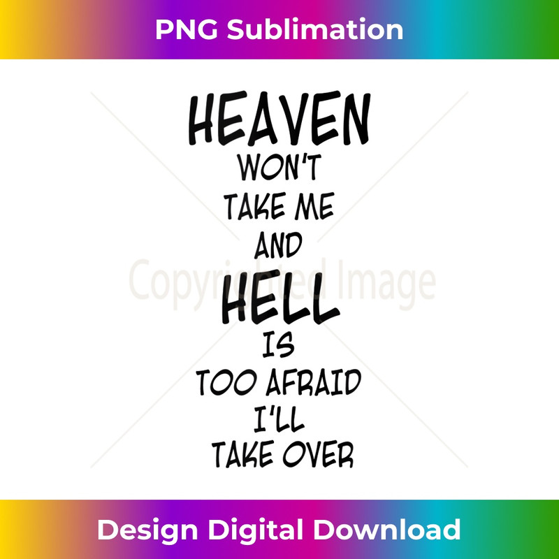 SK-20231219-6525_Heaven Won't Take Me and Hell is too Afraid I'll Take Over Tank Top.jpg