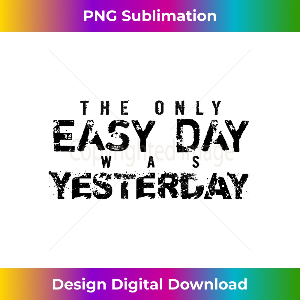 SN-20231219-14603_The Only Easy Day Was Yesterday (black) 0398.jpg