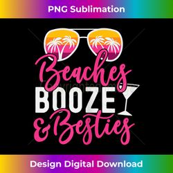 girls trip girls weekend friends beaches booze & besties - bespoke sublimation digital file - animate your creative concepts