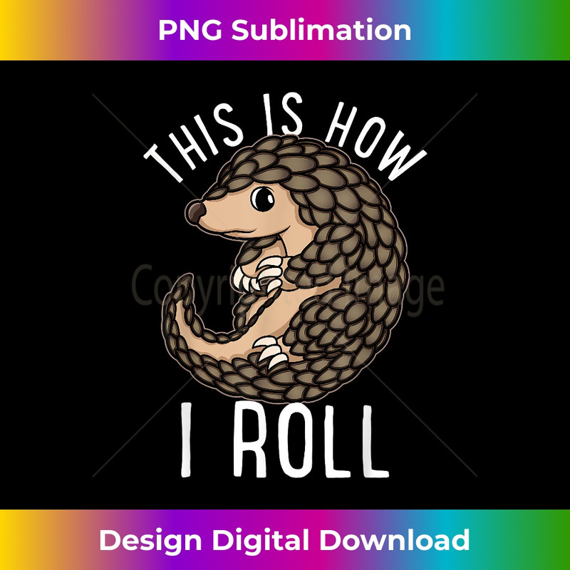ST-20231219-14871_This Is How I Roll Pangolin Lover Funny Anteater Animal 2989.jpg