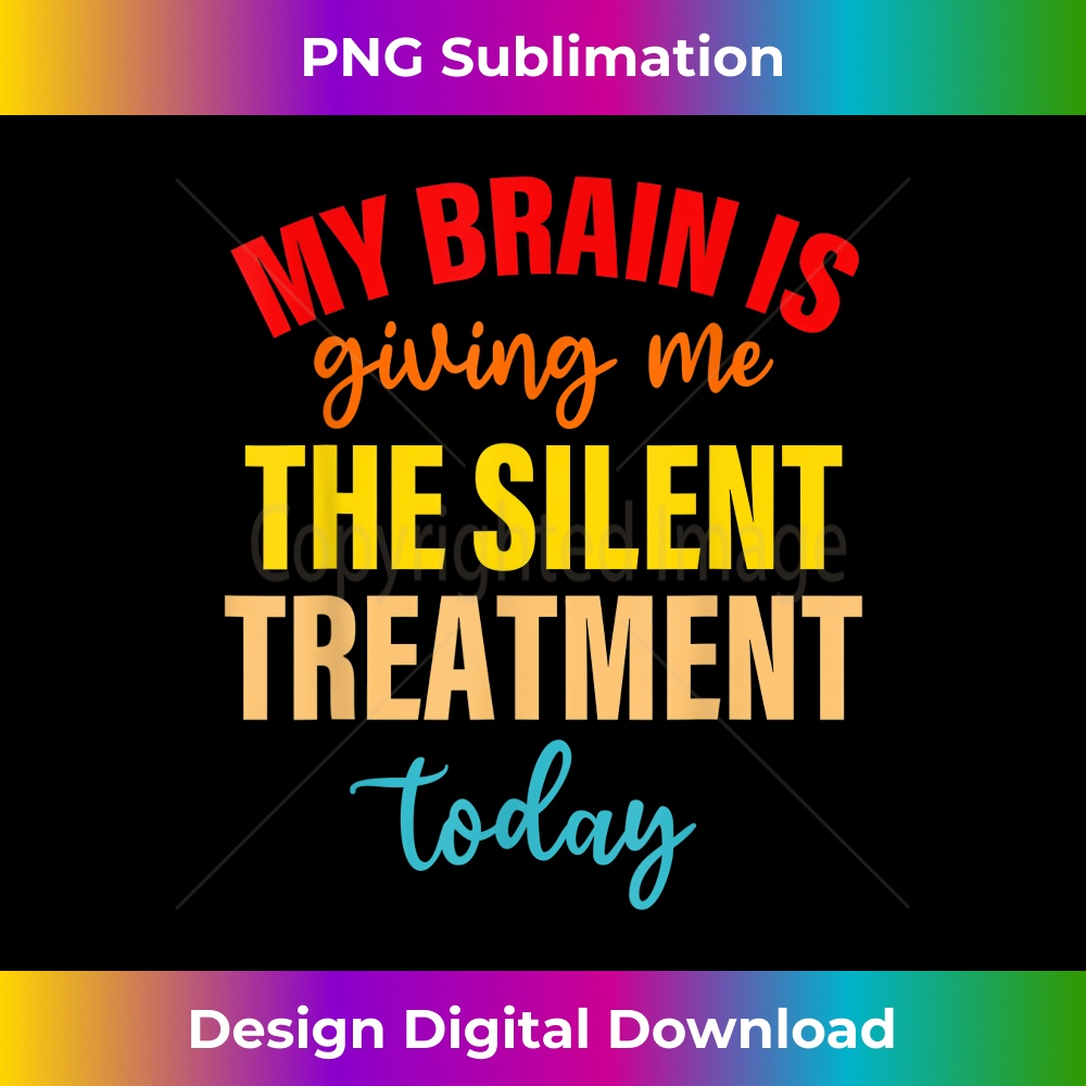 SU-20231219-10926_My Brain Is Giving Me The Silent Treatment Today Funny Quote 2273.jpg