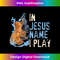 SU-20231219-7719_In Jesus Name I Play Guitar - Christian Music Player Gift.jpg