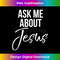 SY-20231219-367_Ask Me About Jesus Vintage Faith Christian T- God 0009.jpg