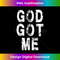 TF-20231219-5988_God Got Me Christian Religion Jesus Love.jpg