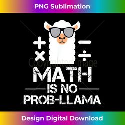 math is no prob-llama- no problem math school llama - bespoke sublimation digital file - ideal for imaginative endeavors
