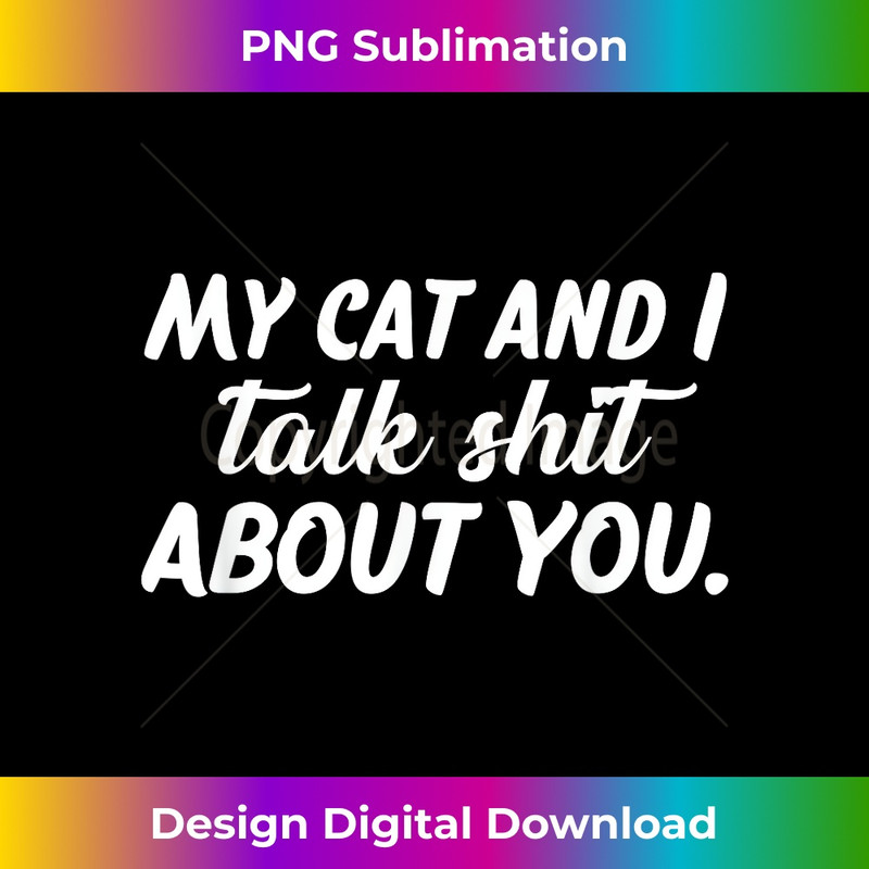 TL-20231219-10930_My Cat and I Talk Shit About You 2274.jpg