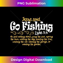 fisherman jesus said go fishing catching fish gift t - urban sublimation png design - ideal for imaginative endeavors