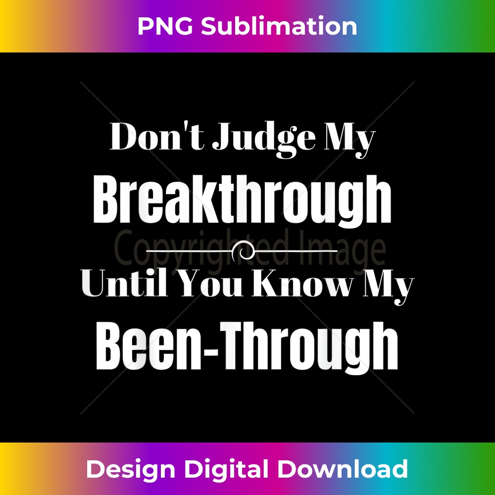 TN-20231219-3309_Don't Judge My Breakthrough Know My Been Through 0081.jpg