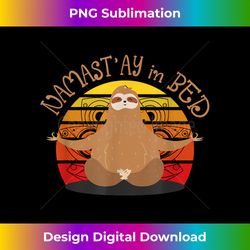 namastay in the bed funny zen namaste sloth yoga meditation - timeless png sublimation download - elevate your style with intricate details