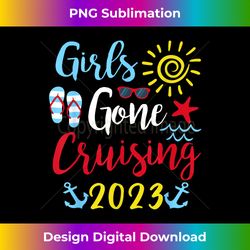 girls gone cruising 2023 cruise squad vacation girl trip - innovative png sublimation design - channel your creative rebel