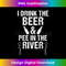 TP-20231219-6863_I Drink The Beer & Pee In The River - Camping, Drinking 1552.jpg