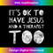 TQ-20231219-7870_It's ok to have Jesus and a Therapist - Counselor Therapy.jpg