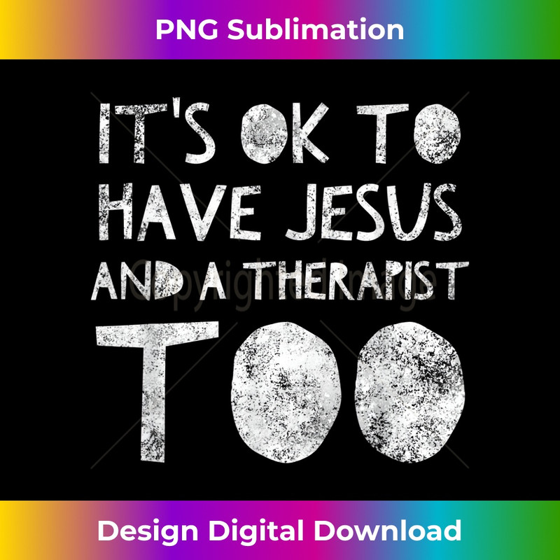 TQ-20231219-7870_It's ok to have Jesus and a Therapist - Counselor Therapy.jpg