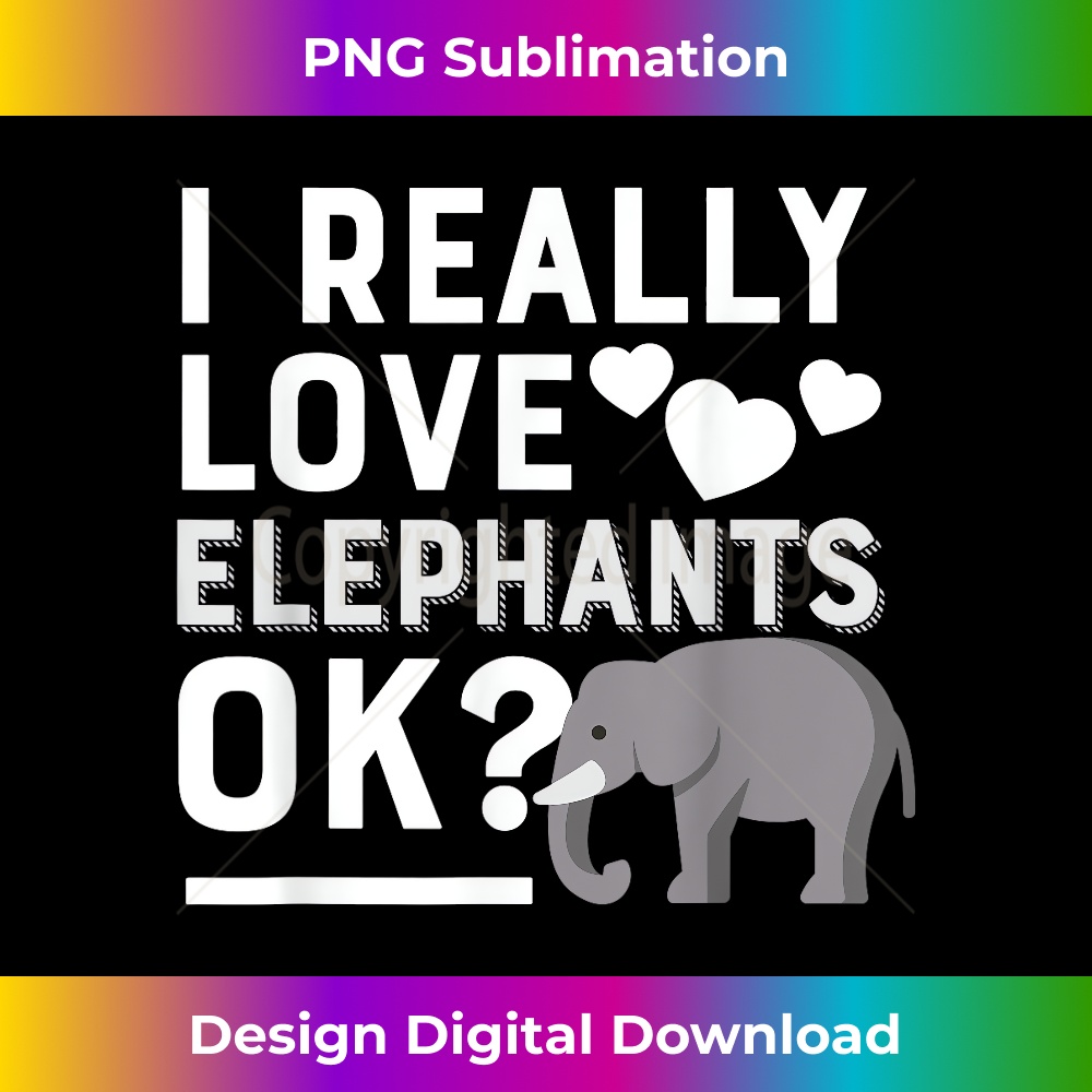 TV-20231219-7274_I Really Love Elephants Ok Funny Elephant Lover Gift 1634.jpg