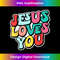 TW-20231219-8922_Jesus Loves You Retro Vintage Groovy Style Men Womens 1.jpg
