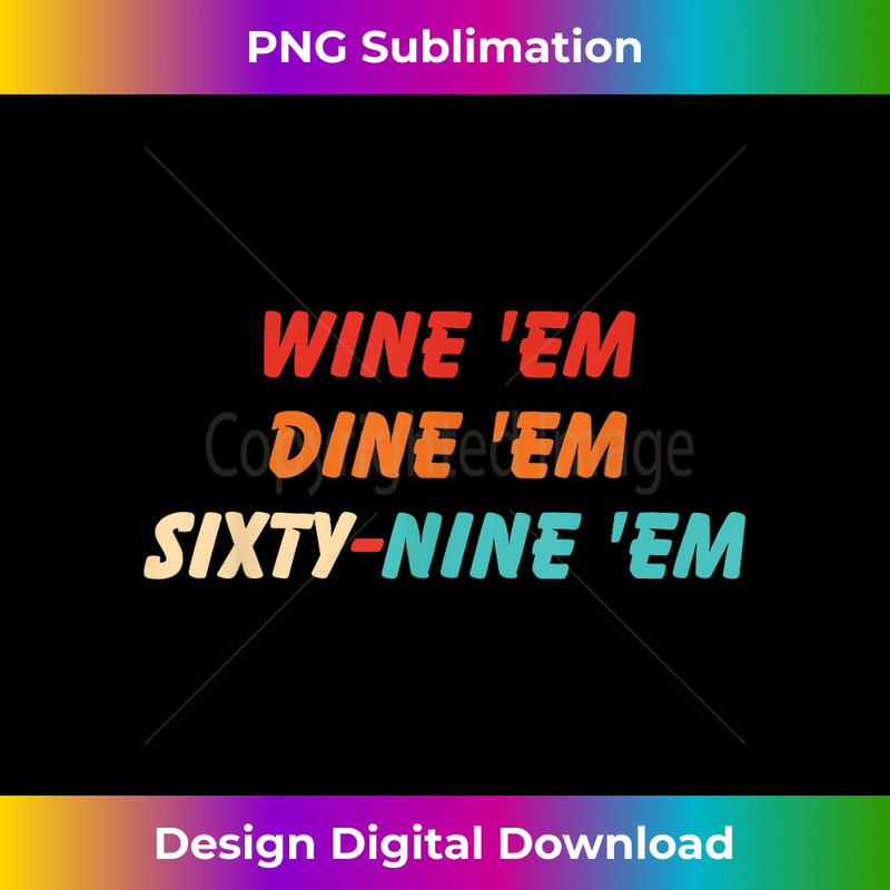TY-20231219-15993_Wine 'Em Dine 'Em Sixty-Nine 'Em Apparel 1143.jpg