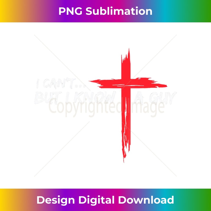 UA-20231219-6800_I Can't But I Know A Guy Jesus Cross Funny Christian Long Sleeve 2.jpg