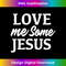 UD-20231219-10285_Love Me Some Jesus Christ for believers To show their Faith.jpg